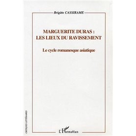 Marguerite Duras : les lieux du ravissement