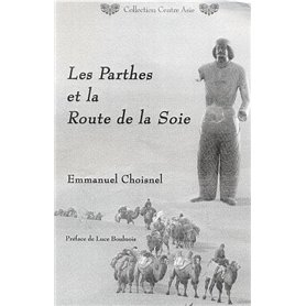Les Parthes et la Route de la Soie