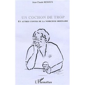 Un cochon de trop et autres contes de la noirceur ordinaire