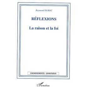 Réflexions La raison et la foi