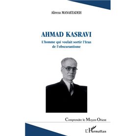 Ahmad Kasravi l'homme qui voulait sortir l'Iran de l'obscurantisme