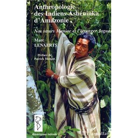 Anthropologie des Indiens Ashéninka d'Amazonie