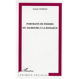 Portraits de femmes du faubourg à la banlieue
