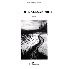 Debout, Alexandre !