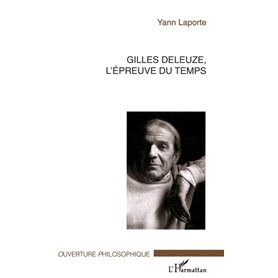 Gilles Deleuze, l'épreuve du temps