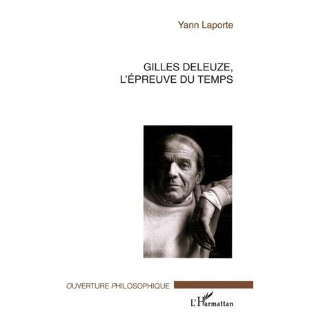 Gilles Deleuze, l'épreuve du temps