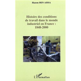 Histoire des conditions de travail dans le monde industriel en France : 1848-2000