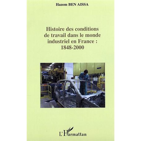 Histoire des conditions de travail dans le monde industriel en France : 1848-2000