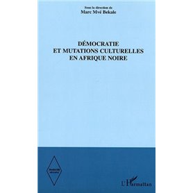 Démocratie et mutations culturelles en Afrique noire