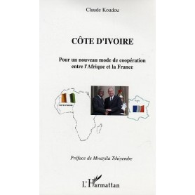 Côte d'Ivoire Pour un nouveau mode de coopération entre l'Afrique et la France