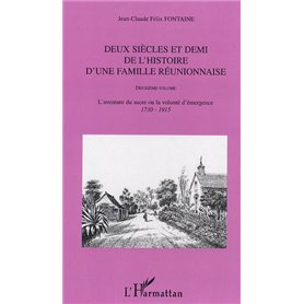 Deux siècles et demi de l'histoire d'une famille réunionnaise (deuxième volume)