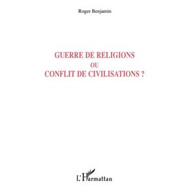 Guerre de religions ou conflit de civilisations ?