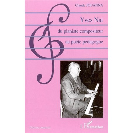 Yves Nat, du pianiste compositeur au poète pédagogue