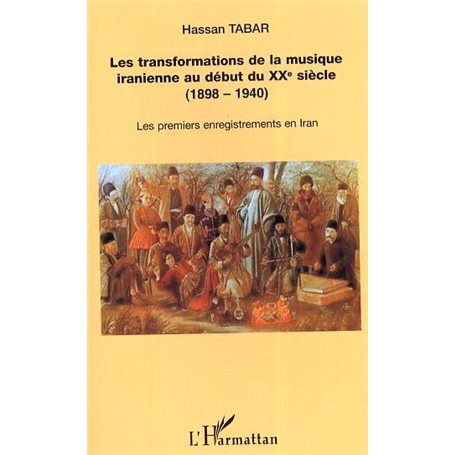 Les Transformations de la musique iranienne au début du XX° siècle