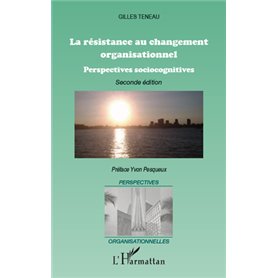 La résistance au changement organisationnel (Nouvelle édition)