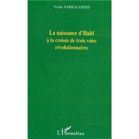 La naissance d'Haïti à la croisée de trois voies révolutionnaires