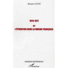 1814-1817 ou l'épuration dans la Marine française