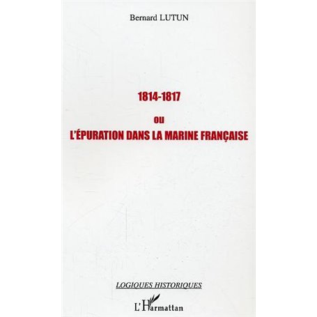 1814-1817 ou l'épuration dans la Marine française