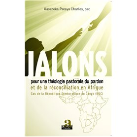 Jalons pour une théologie du pardon et de la réconciliation en Afrique