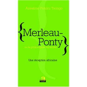 Merleau-Ponty ou la philosophie incarnée