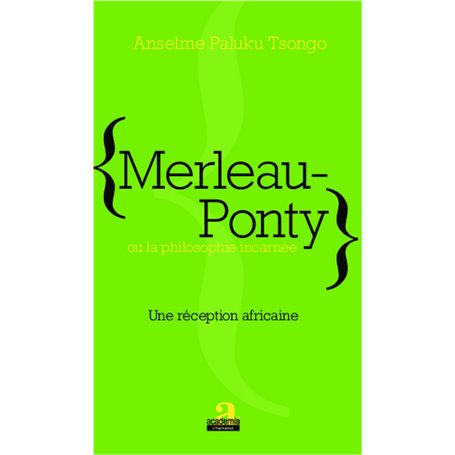 Merleau-Ponty ou la philosophie incarnée