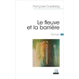 Le fleuve et la barrière