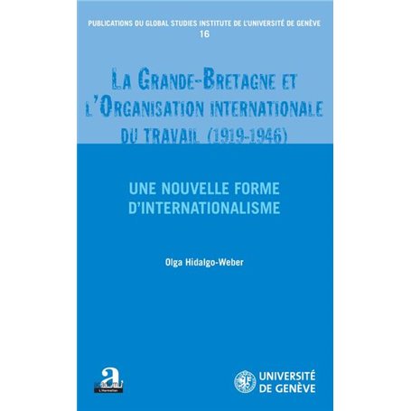 La Grande-Bretagne et l'Organisation internationale du travail (1919-1946).