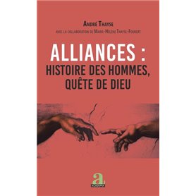 Alliances : histoire des hommes, quête de Dieu