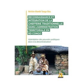 Reconnaissance et intégration de la chefferie traditionnelle dans l'administration territoriale en RD Congo