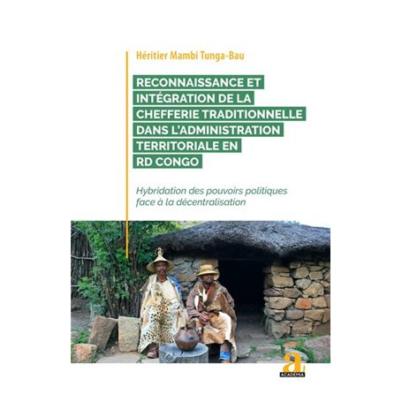 Reconnaissance et intégration de la chefferie traditionnelle dans l'administration territoriale en RD Congo