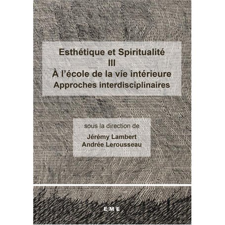 Esthétique et Spiritualité III : A l'école de la vie intérieure