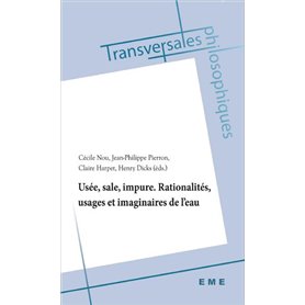 Usée, sale, impure. Rationalités, usages et imaginaires de l'eau