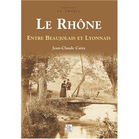 Rhône (Le) – Entre Beaujolais et Lyonnais