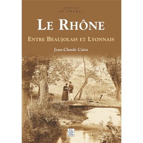 Rhône (Le) – Entre Beaujolais et Lyonnais