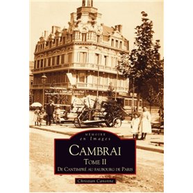 Cambrai - Tome II - De Cantimpré au faubourg de Paris