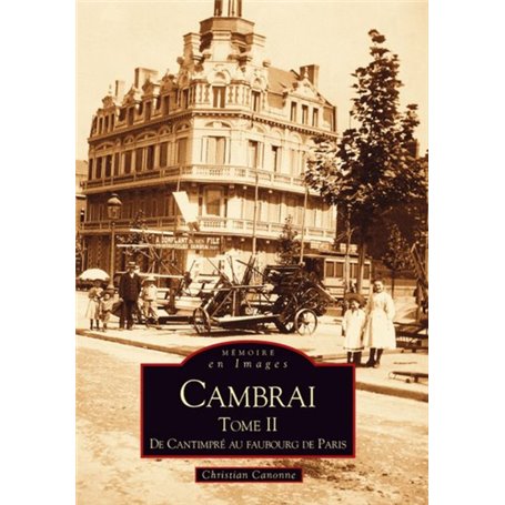 Cambrai - Tome II - De Cantimpré au faubourg de Paris