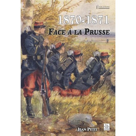 1870-1871 Face à la Prusse