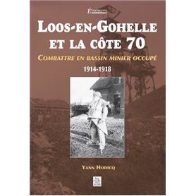 Loos-en-Gohelle et la côte 70 - Combattre (...)