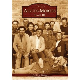 Aigues-Mortes - Tome III