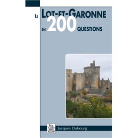 Lot-et-Garonne en 200 questions (Le)