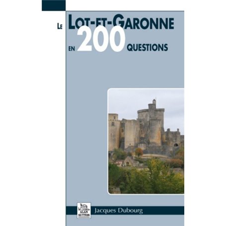 Lot-et-Garonne en 200 questions (Le)