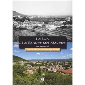 Luc et Le Cannet-des-Maures d'hier à aujourd'hui (Le)