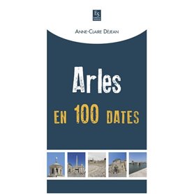 Arles en 100 dates