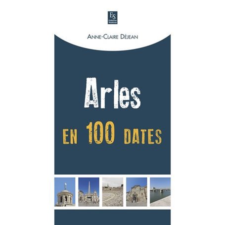 Arles en 100 dates