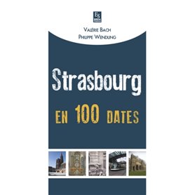 Strasbourg en 100 dates