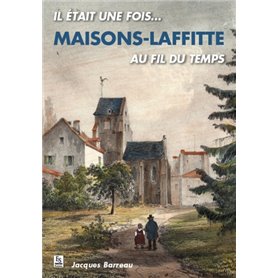 Maisons-Laffitte au fil du temps (Il était une fois...)