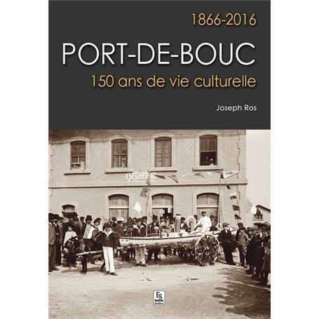 Port-de-Bouc - 1866-2016 - 150 ans de vie culturelle