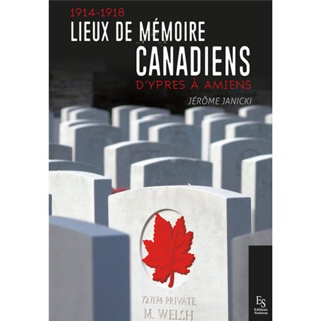 1914-1918 - Lieux de mémoire canadiens - D'Ypres à Amiens