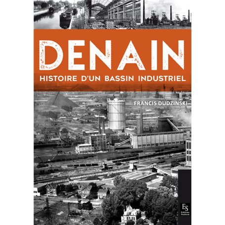 Denain - Histoire d'un bassin industriel