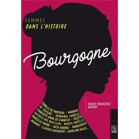 Femmes dans l'Histoire. Bourgogne